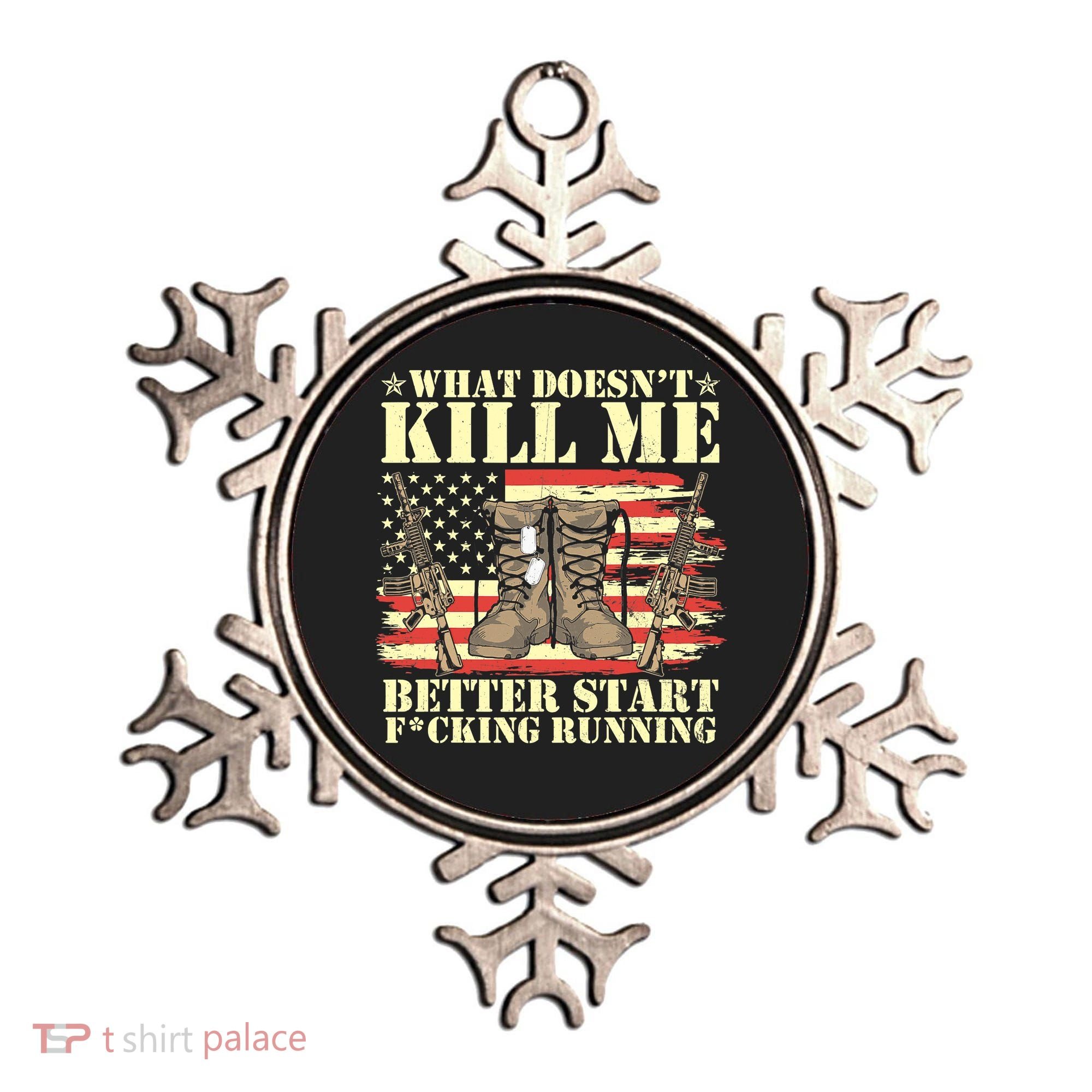 Funny What Doesn't Kill Me Better Start F Running Veteran Ornament