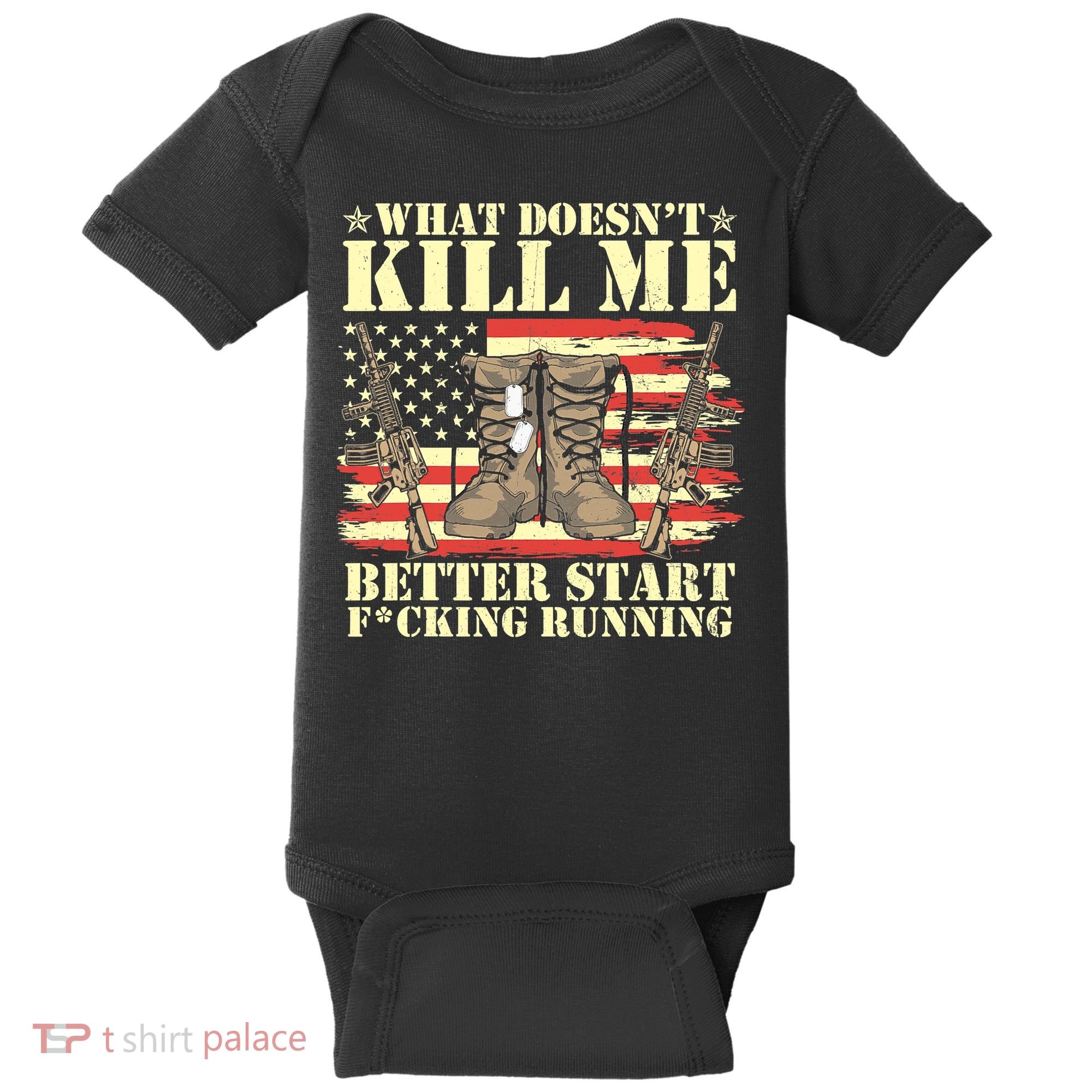 Funny What Doesn't Kill Me Better Start F Running Veteran Baby Bodysuit
