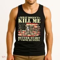 Funny What Doesn't Kill Me Better Start F Running Veteran Tank Top thumb 3