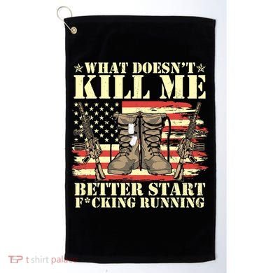Funny What Doesn't Kill Me Better Start F Running Veteran Golf Towel