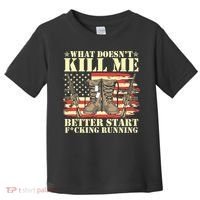 Funny What Doesn't Kill Me Better Start F Running Veteran Toddler T-Shirt thumb 0
