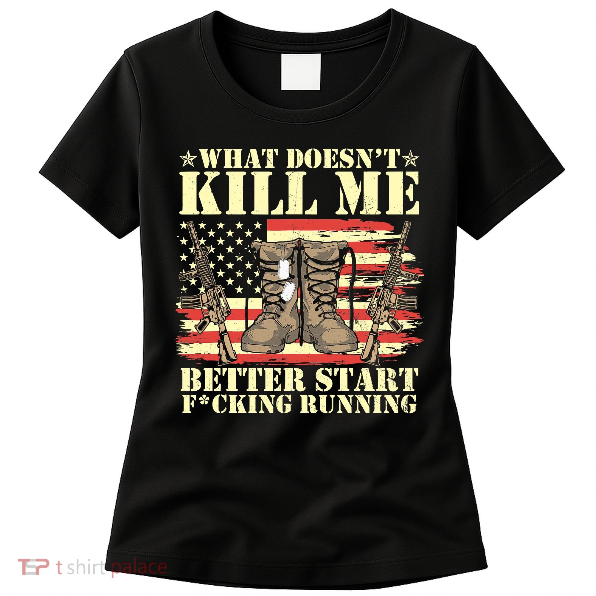 Funny What Doesn't Kill Me Better Start F Running Veteran Women's T-Shirt