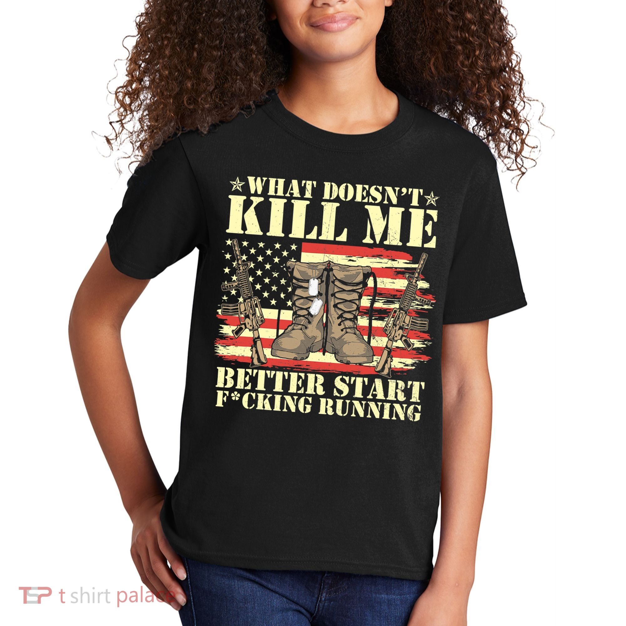 Funny What Doesn't Kill Me Better Start F Running Veteran Kids T-Shirt
