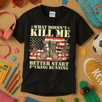 Funny What Doesn't Kill Me Better Start F Running Veteran Kids T-Shirt thumb 3