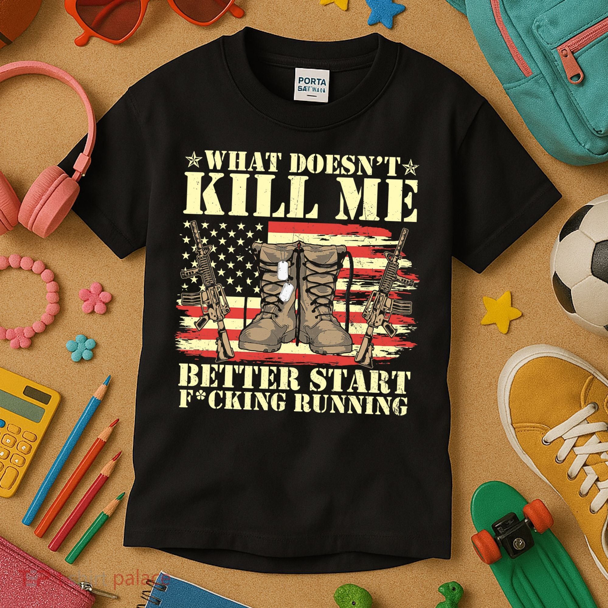Funny What Doesn't Kill Me Better Start F Running Veteran Kids T-Shirt