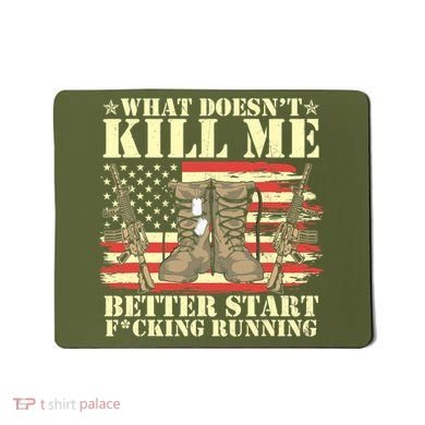 Funny What Doesn't Kill Me Better Start F Running Veteran Mousepad