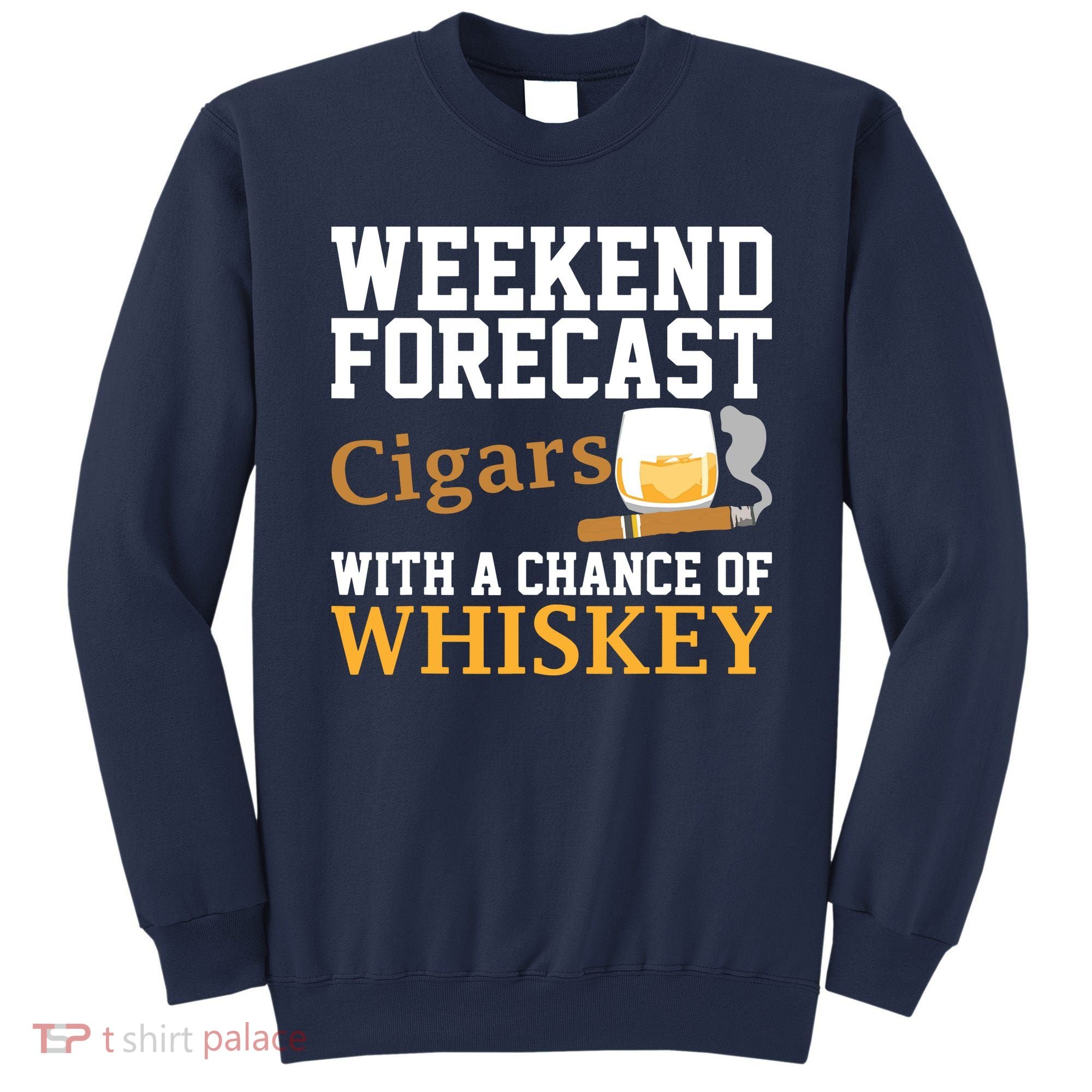 Funny Weekend Forecast Cigars And Whiskey Gift For Men Women Sweatshirt