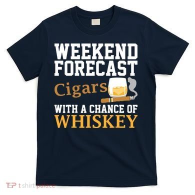 Funny Weekend Forecast Cigars And Whiskey Gift For Men Women T-Shirt