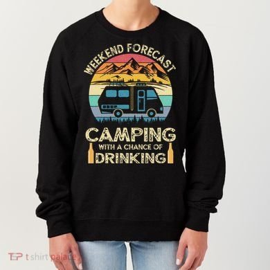 Funny Weekend Forecast Camping With A Chance Of Drinking Women's Sweatshirt