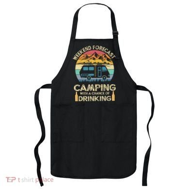 Funny Weekend Forecast Camping With A Chance Of Drinking Apron