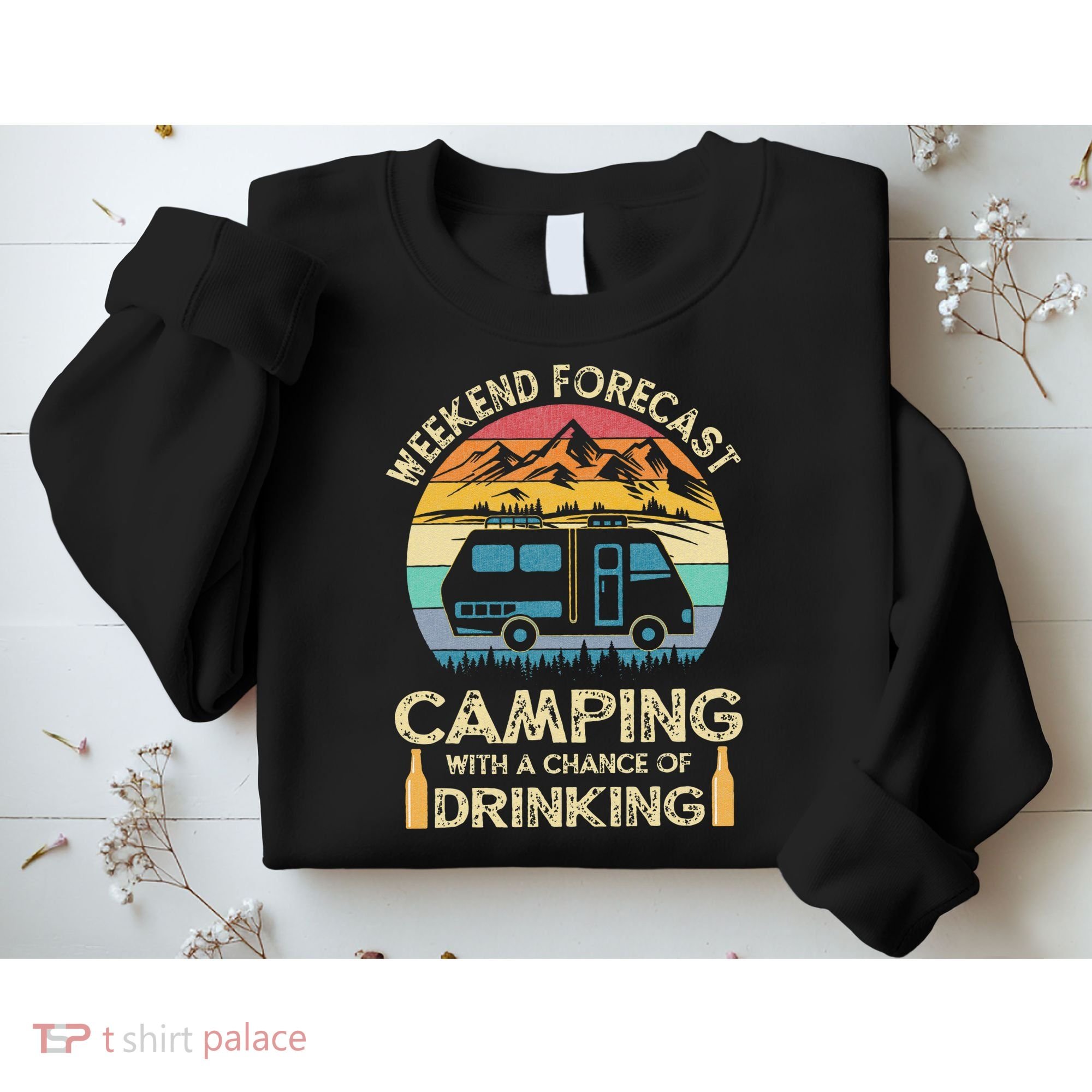 Funny Weekend Forecast Camping With A Chance Of Drinking Sweatshirt