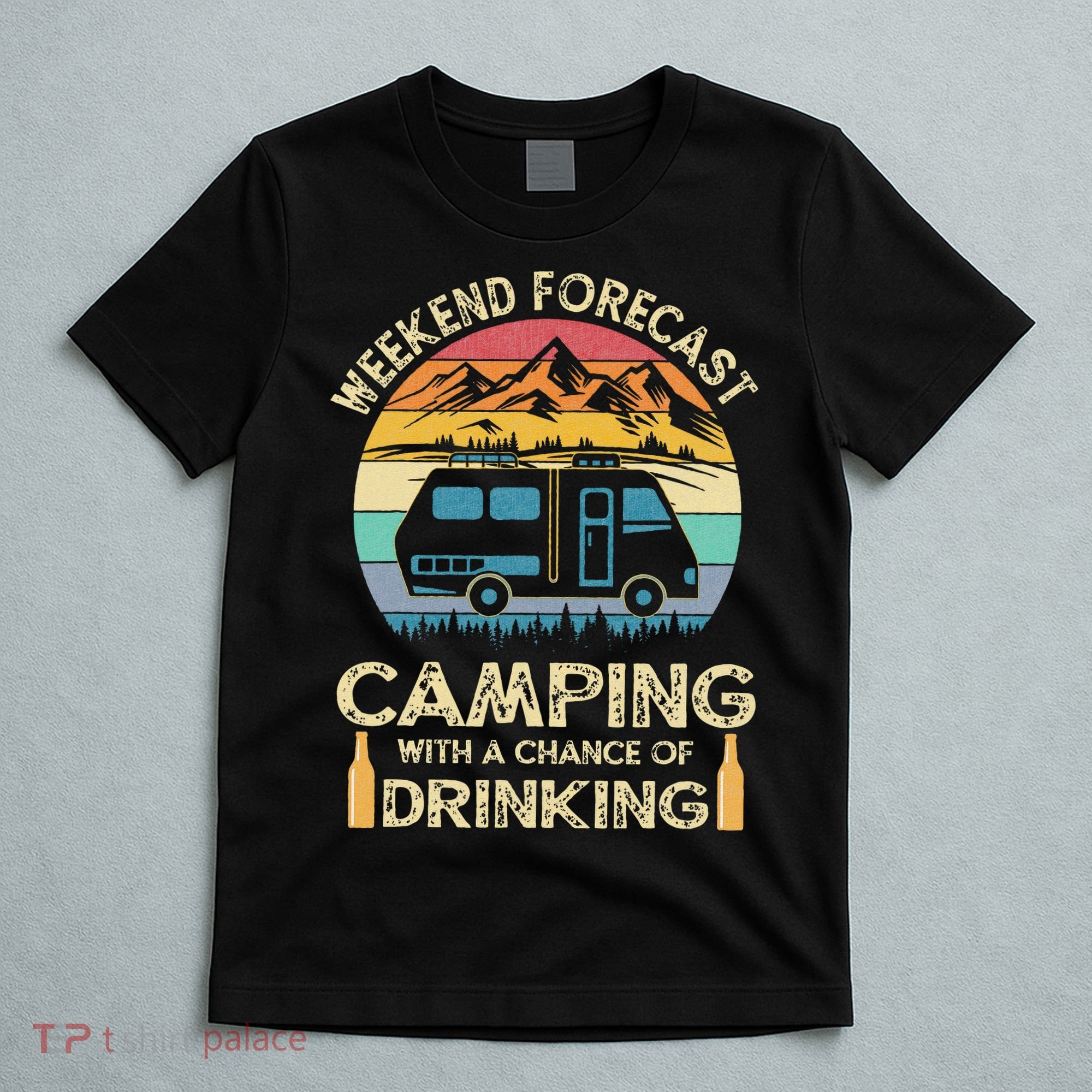 Funny Weekend Forecast Camping With A Chance Of Drinking T-Shirt