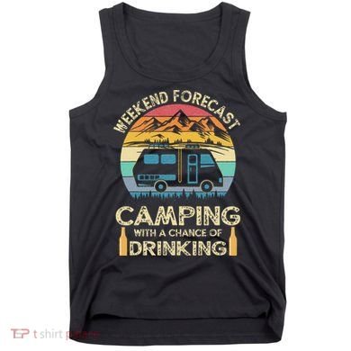 Funny Weekend Forecast Camping With A Chance Of Drinking Tank Top