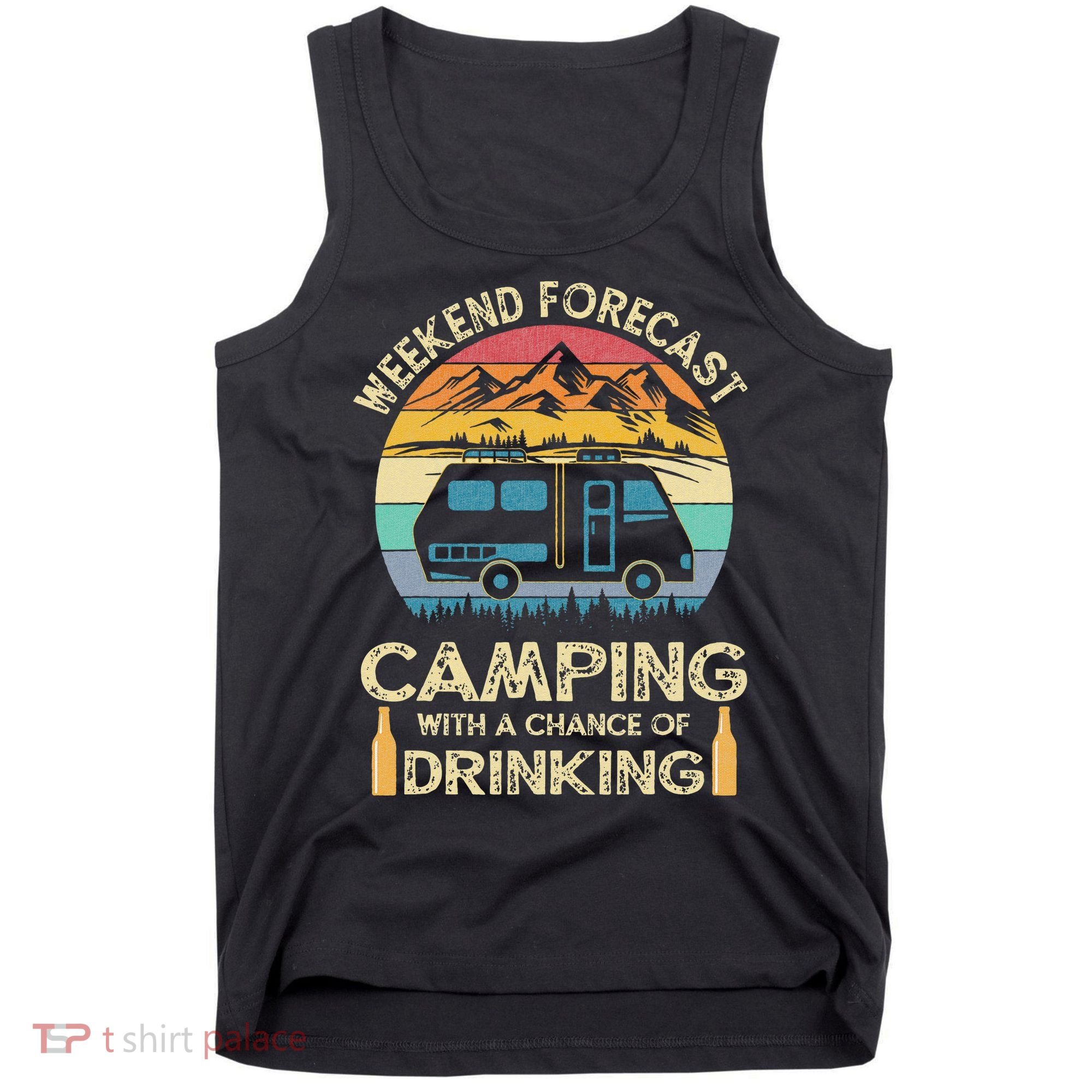 Funny Weekend Forecast Camping With A Chance Of Drinking Tank Top