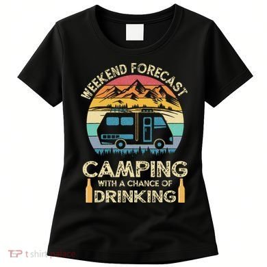 Funny Weekend Forecast Camping With A Chance Of Drinking Women's T-Shirt