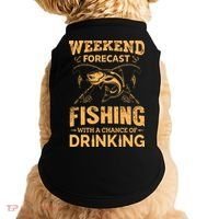 Funny Weekend Forcast Fishing With A Chance Of Drinking Doggie Tank thumb 0