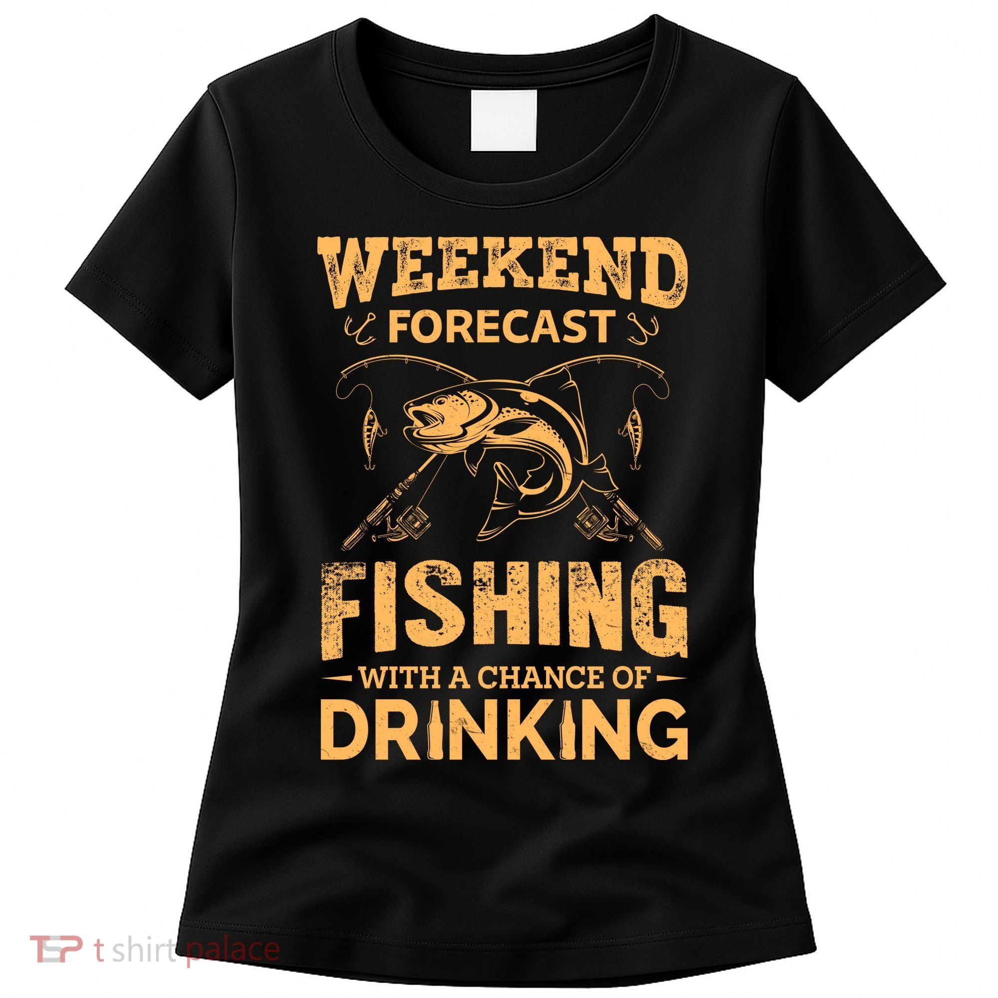 Funny Weekend Forcast Fishing With A Chance Of Drinking Women's T-Shirt