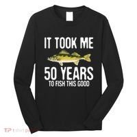 Funny Walleye Fishing 50th Birthday 50 Years To Fish Great Long Sleeve Shirt thumb 0