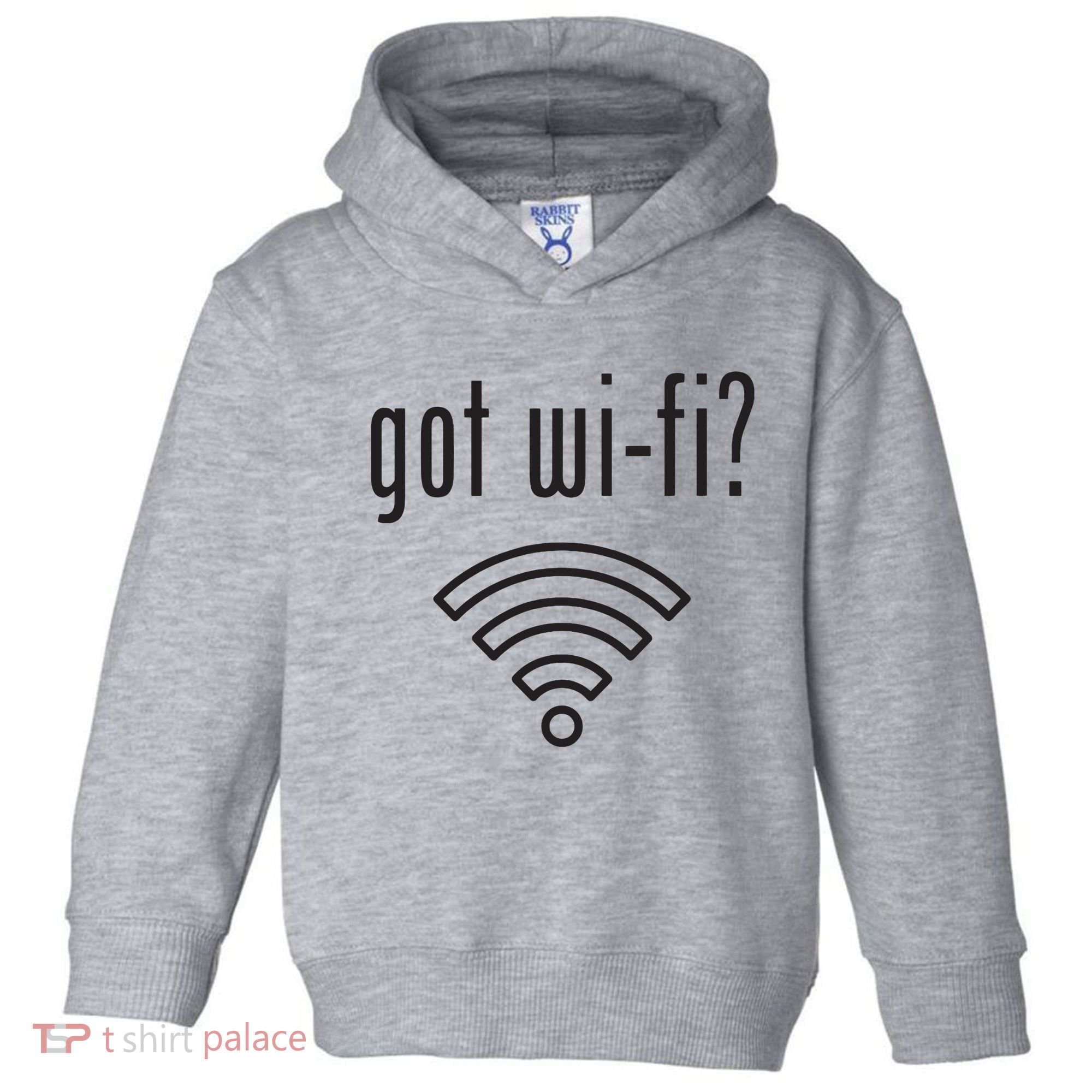 Funny Wifi For Internet Wifi Fan Got Wifi Toddler Hoodie