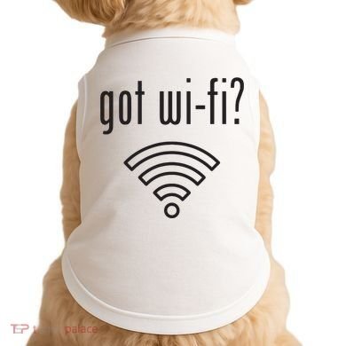 Funny Wifi For Internet Wifi Fan Got Wifi Doggie Tank