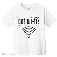 Funny Wifi For Internet Wifi Fan Got Wifi Toddler T-Shirt thumb 0