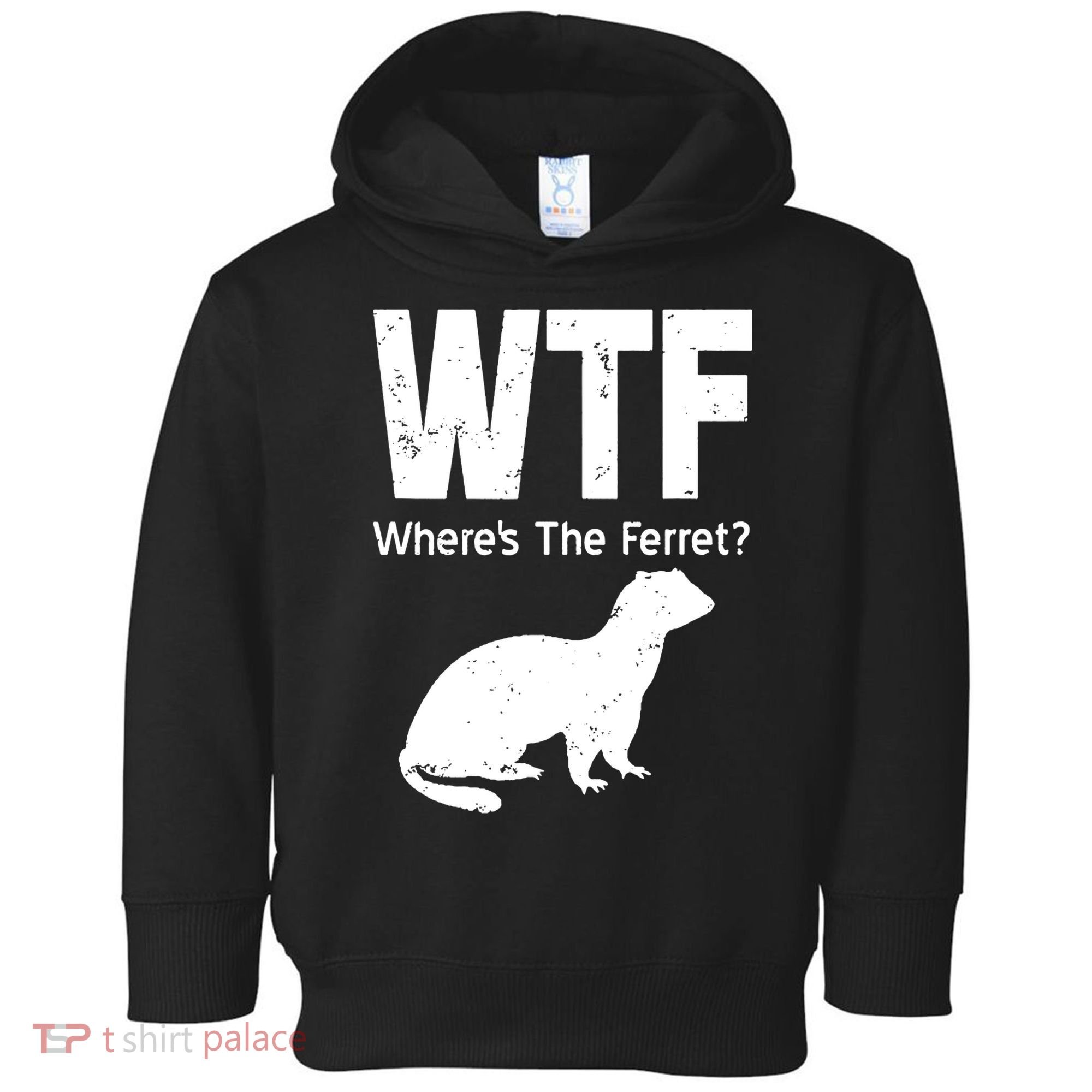 Ferret Wtf Funny Where’s The Ferret Toddler Hoodie