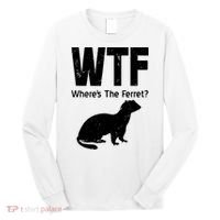 Ferret Wtf Funny Where’s The Ferret Long Sleeve Shirt thumb 0
