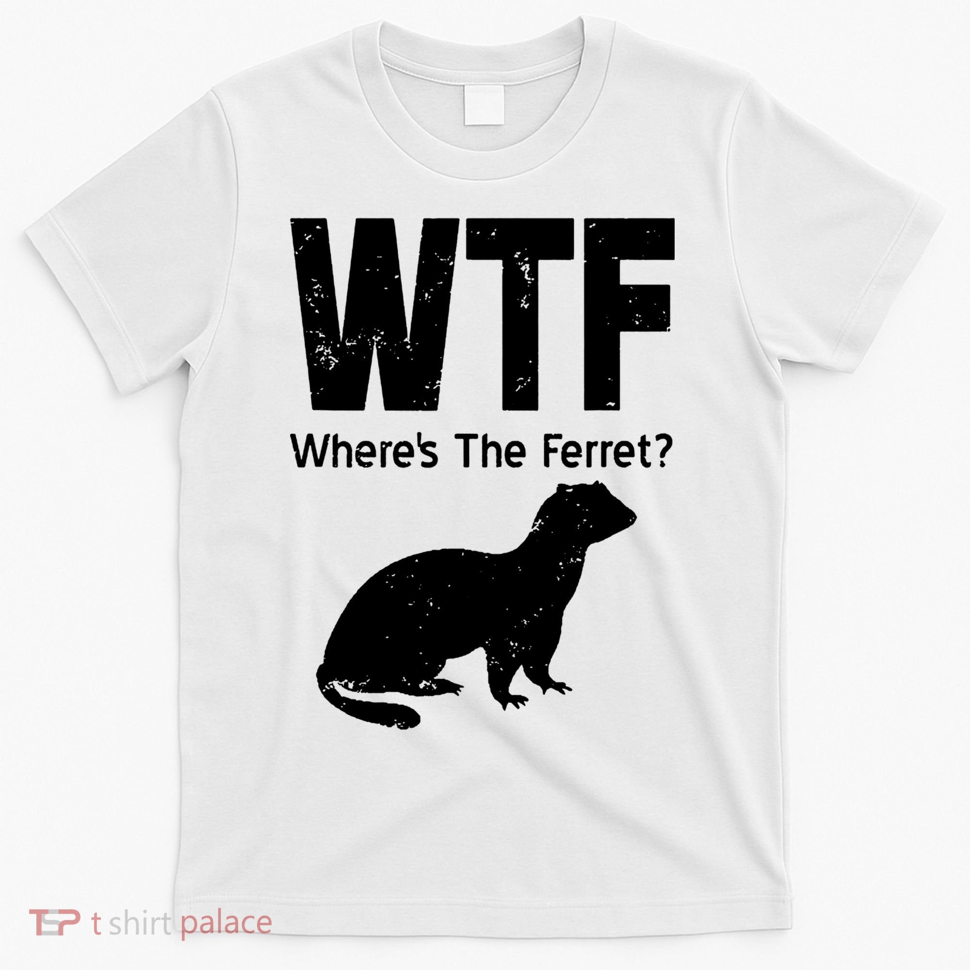 Ferret Wtf Funny Where’s The Ferret T-Shirt