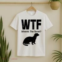 Ferret Wtf Funny Where’s The Ferret T-Shirt thumb 2