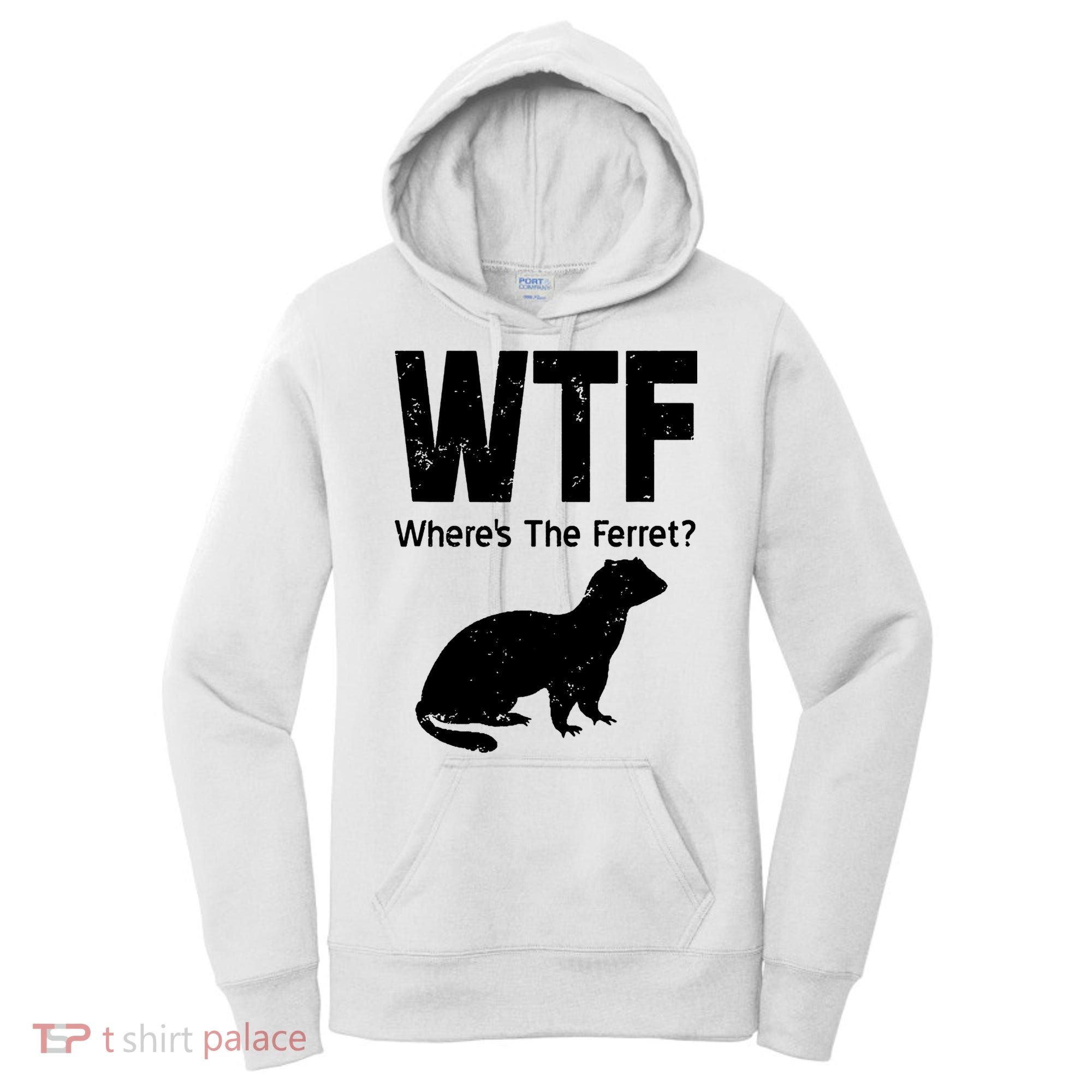 Ferret Wtf Funny Where’s The Ferret Women's Hoodie