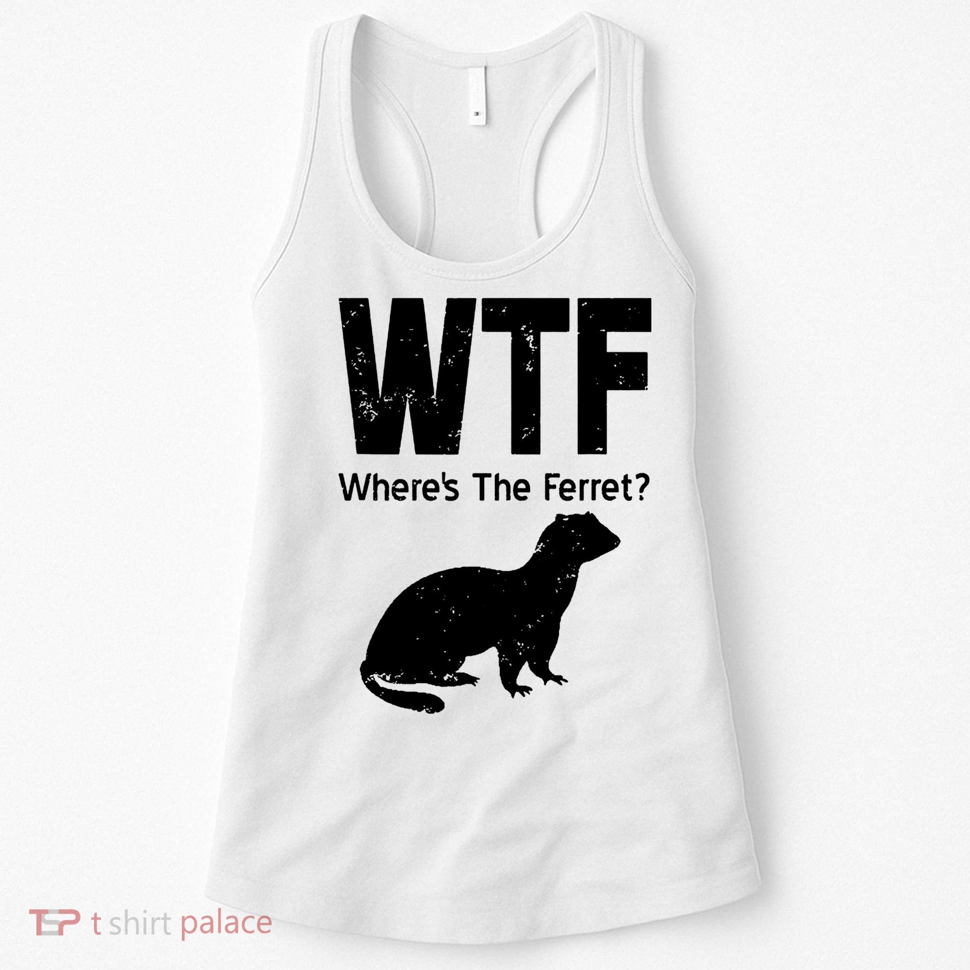 Ferret Wtf Funny Where’s The Ferret Women's Tank Top
