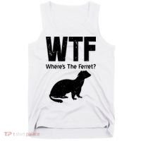 Ferret Wtf Funny Where’s The Ferret Tank Top thumb 0