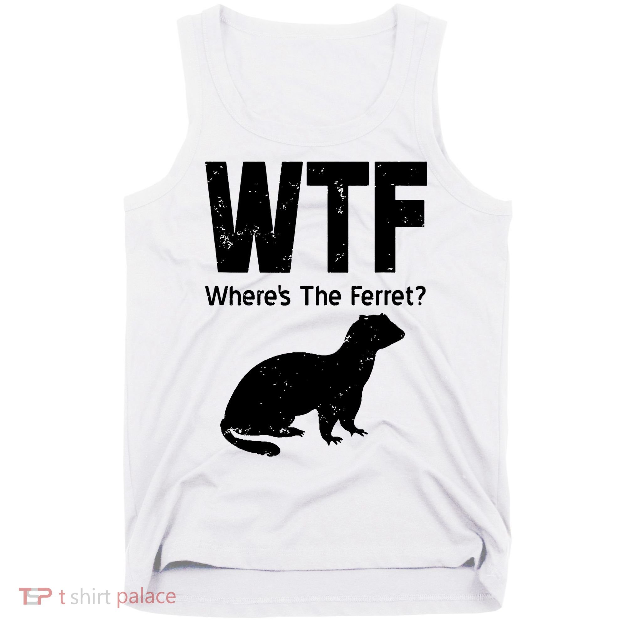 Ferret Wtf Funny Where’s The Ferret Tank Top