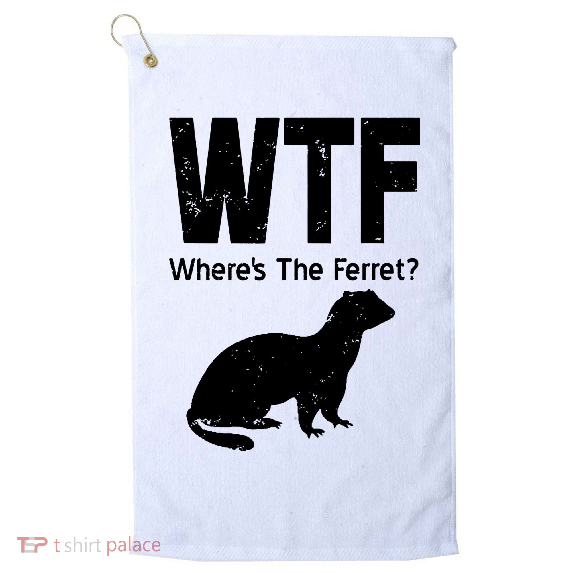 Ferret Wtf Funny Where’s The Ferret Golf Towel