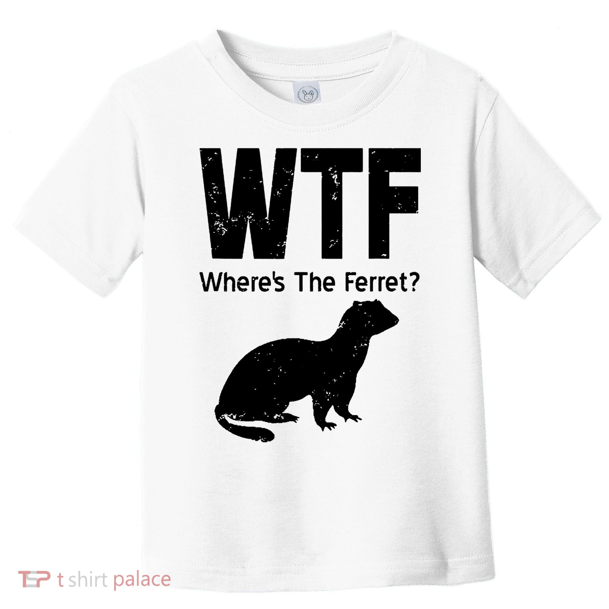 Ferret Wtf Funny Where’s The Ferret Toddler T-Shirt