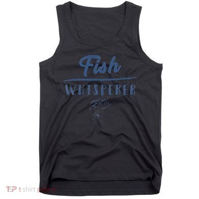 Fish Whisperer Funny Clothing Gift Tank Top