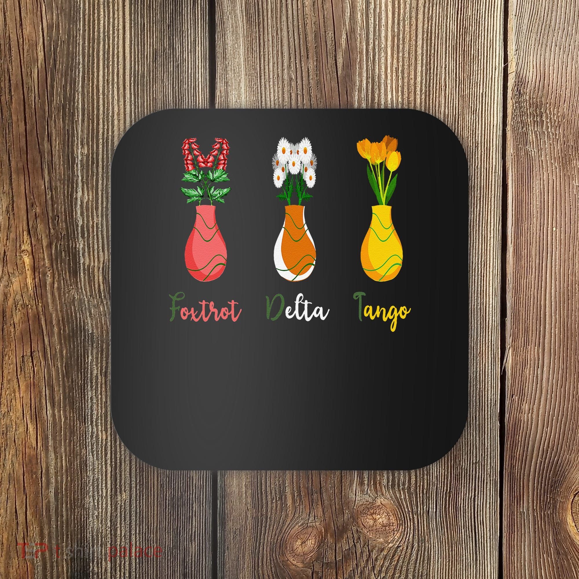 Floral Wildflowers Foxtrots Deltas Tangos Funny Florist Coaster