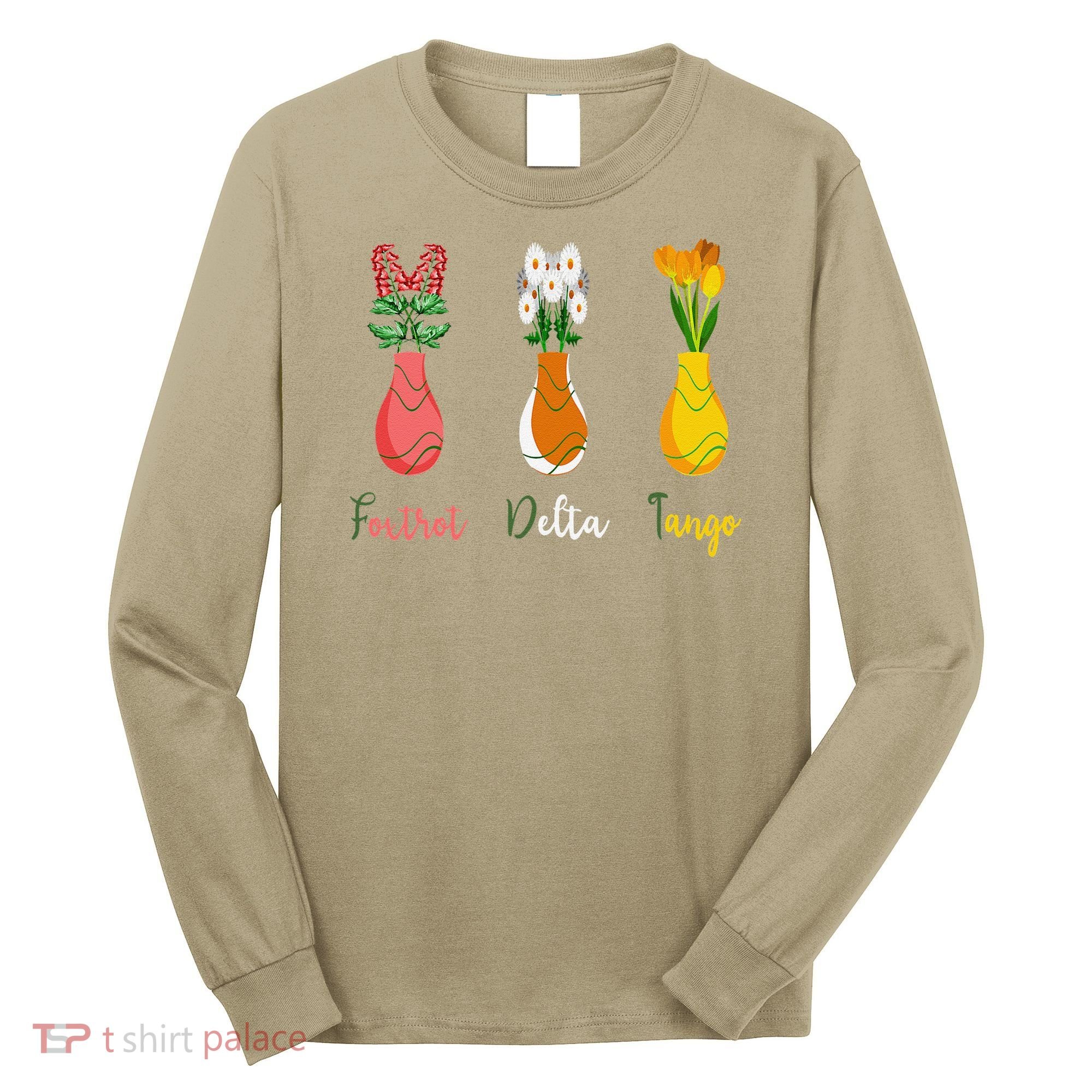 Floral Wildflowers Foxtrots Deltas Tangos Funny Florist Long Sleeve Shirt