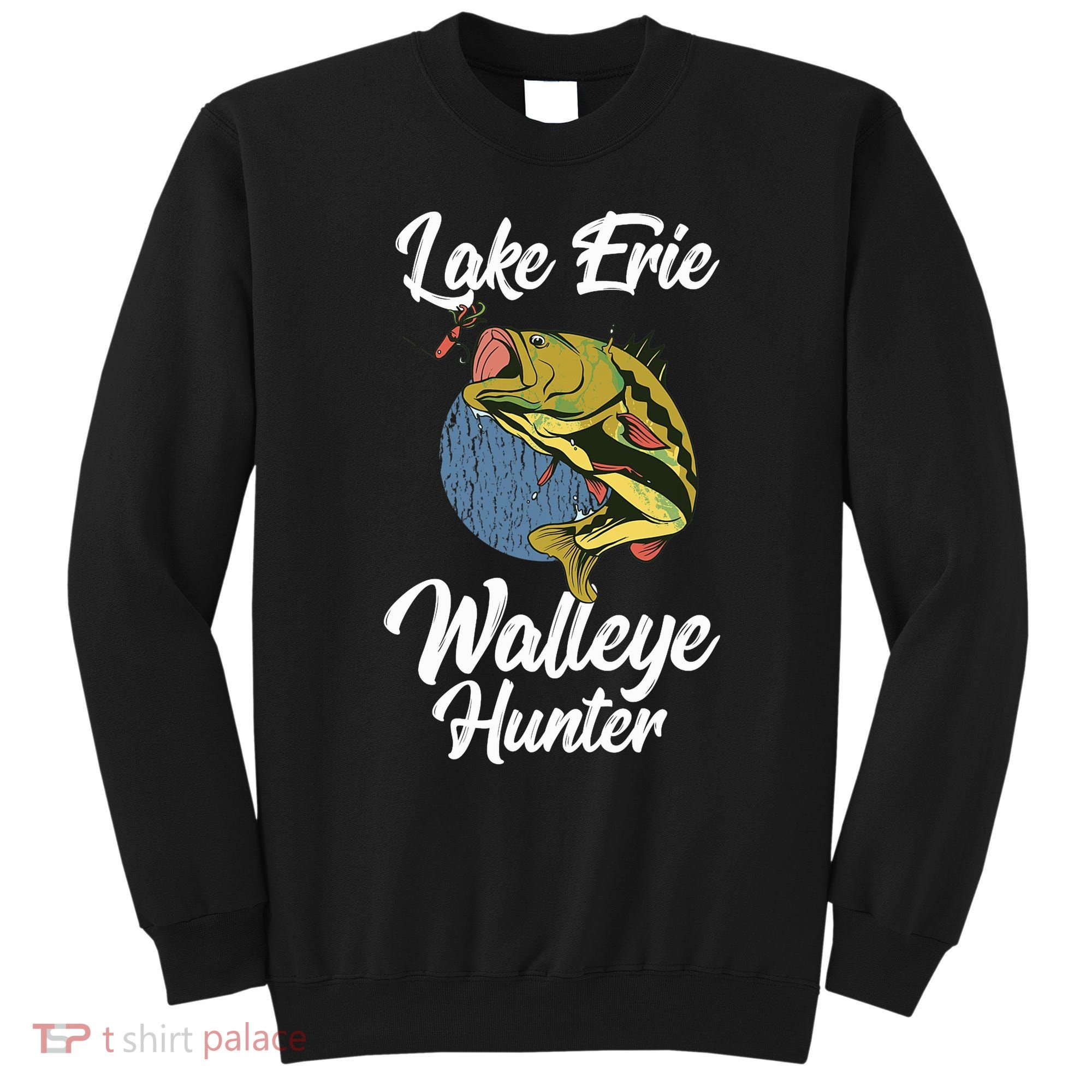 Funny Walleye Fishing Lake Erie Walleye Hunter Sweatshirt
