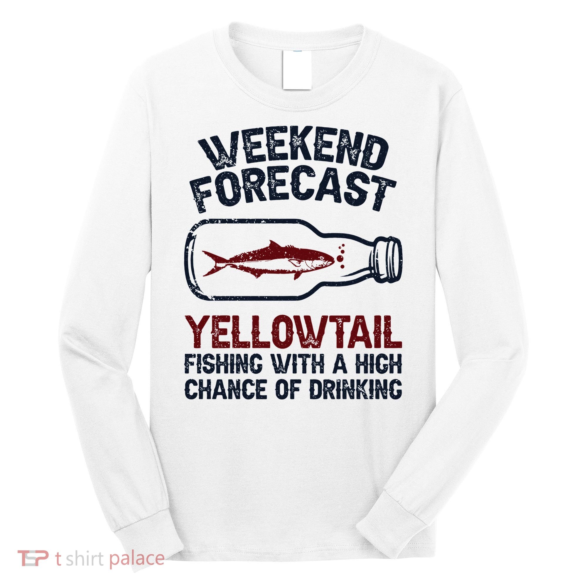 Fisher Weekend Forecast Fishing Fish Yellowtail Long Sleeve Shirt