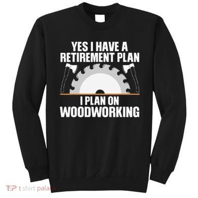 Funny Woodworking For Wo Retirement Carpenter Retired Sweatshirt