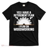 Funny Woodworking For Wo Retirement Carpenter Retired T-Shirt thumb 0