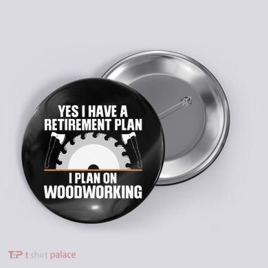 Funny Woodworking For Wo Retirement Carpenter Retired Button