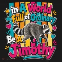 Funny World Full Of Ordinary Be A Jimothy Raccoon Gift Apron thumb 3