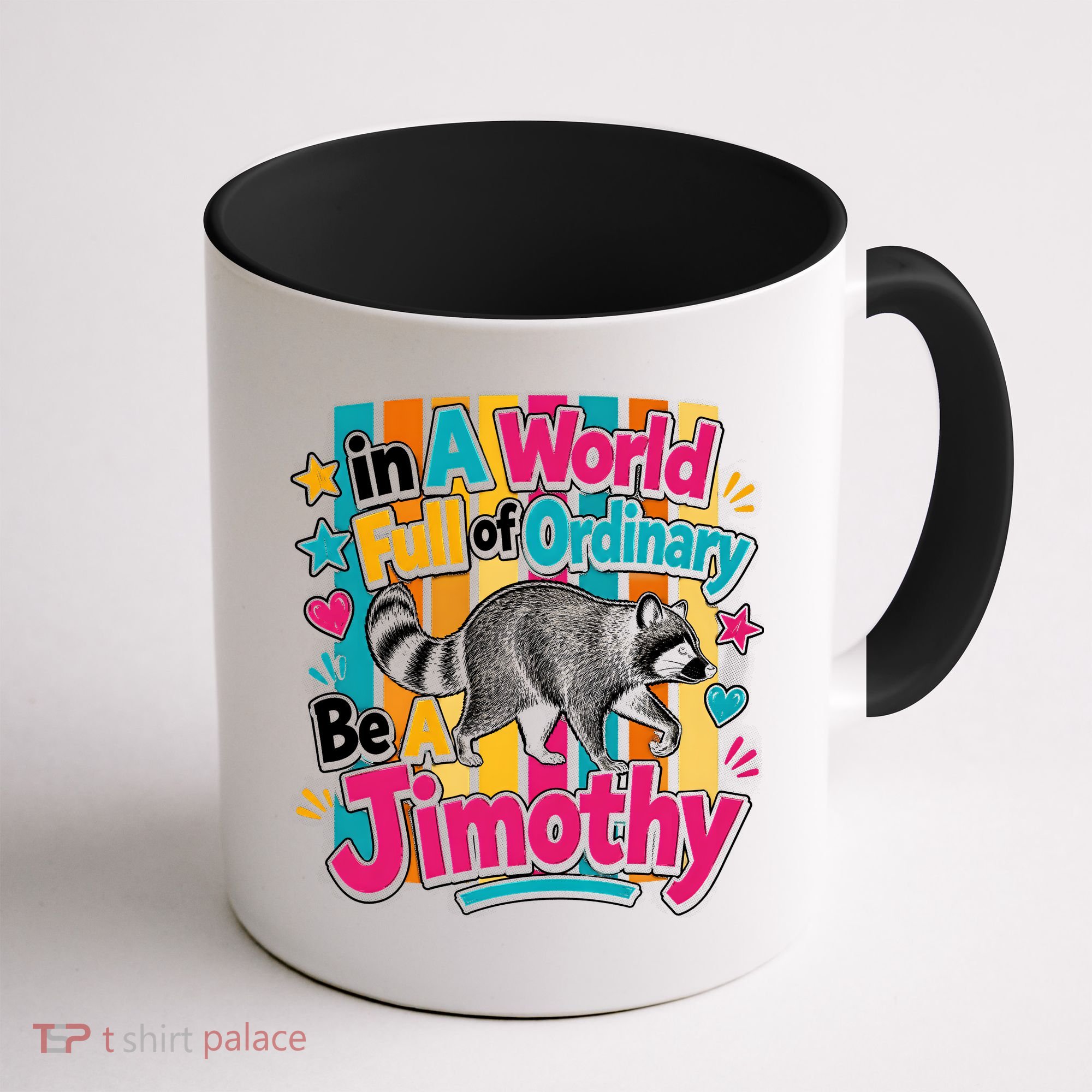 Funny World Full Of Ordinary Be A Jimothy Raccoon Gift Coffee Mug