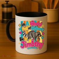 Funny World Full Of Ordinary Be A Jimothy Raccoon Gift Coffee Mug thumb 4