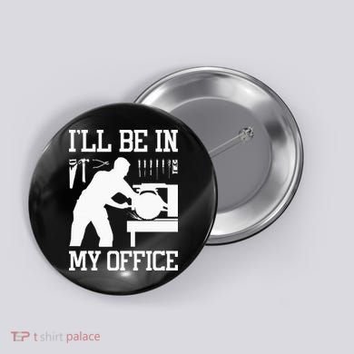 Funny Woodworking Gift For Wo Carpentry Woodworker Button