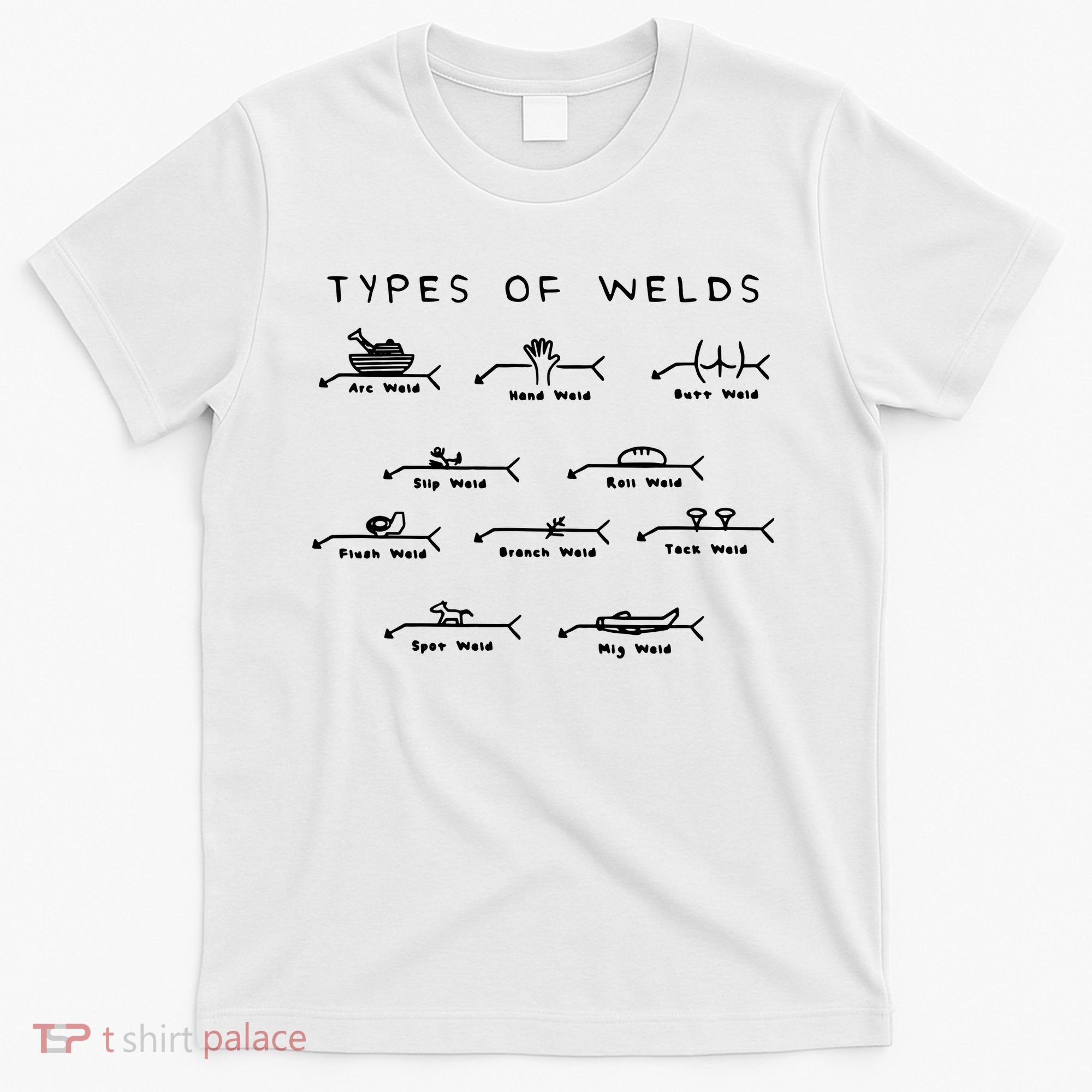 Funny Welding Gifts Ten Types Of Welds Welding Humor T-Shirt