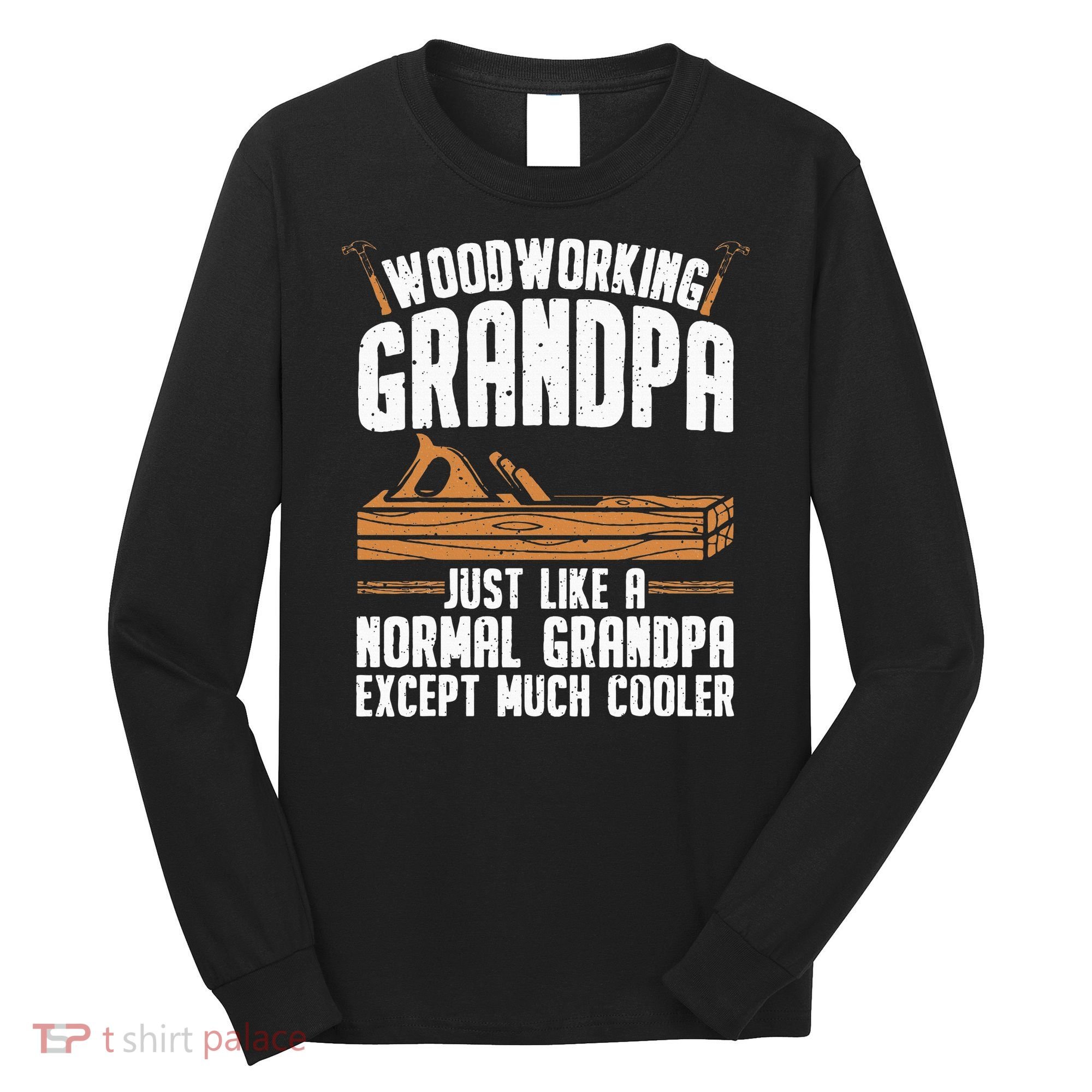 Funny Woodworking Grandpa Dad Long Sleeve Shirt