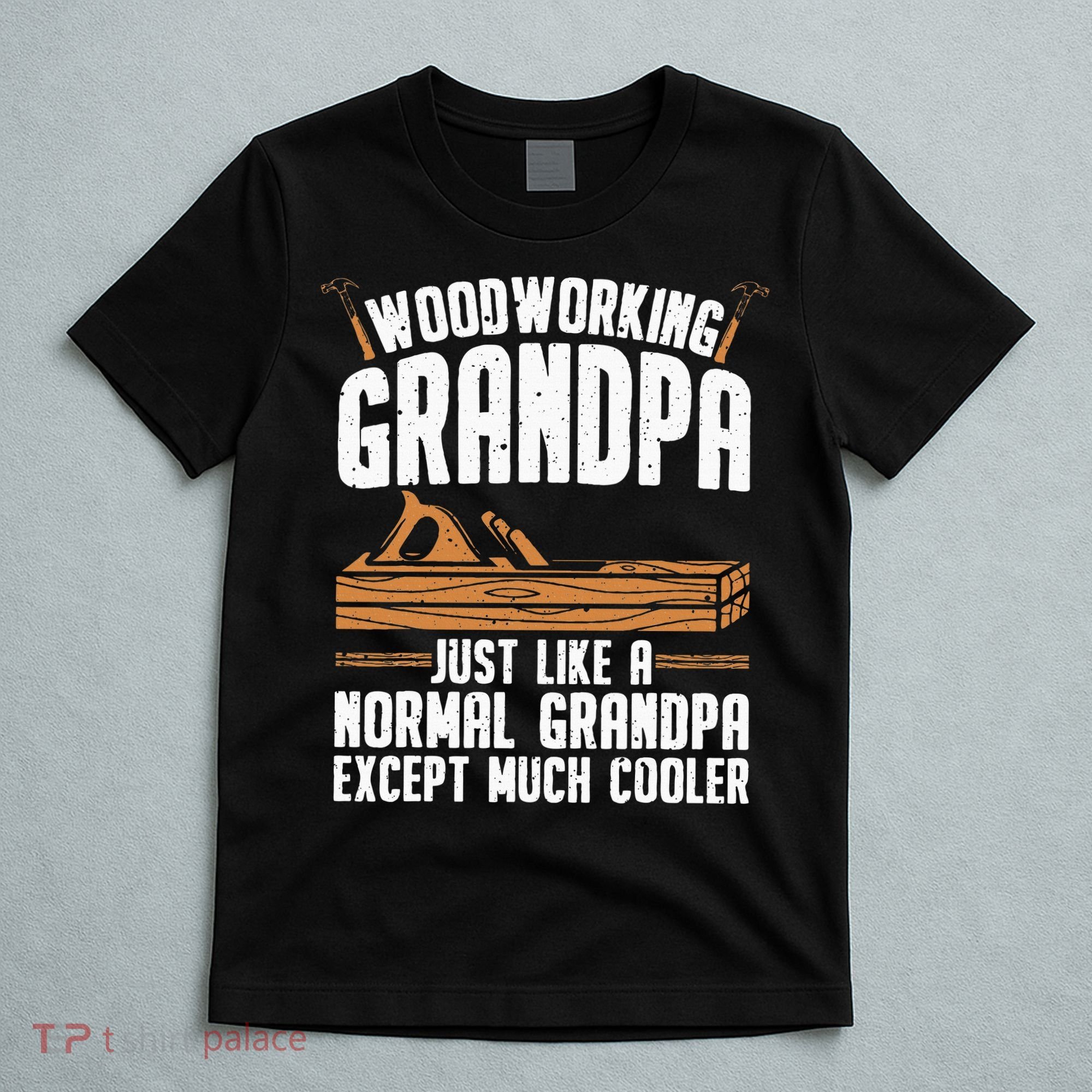 Funny Woodworking Grandpa Dad T-Shirt